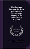 Michigan as a Province, Territory and State, the Twenty-sixth Member of the Federal Union Volume 4