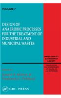 Design of Anaerobic Processes for Treatment of Industrial and Muncipal Waste, Volume VII