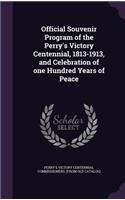 Official Souvenir Program of the Perry's Victory Centennial, 1813-1913, and Celebration of one Hundred Years of Peace