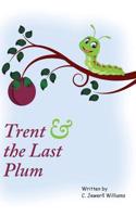 Trent & the Last Plum (6x9 Hardcover)