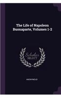 Life of Napoleon Buonaparte, Volumes 1-2