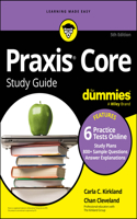 PRAXIS Core Study Guide for Dummies (+6 Practice Tests Online for Math 5733, Reading 5713, Writing 5723)