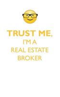 Trust Me, I'm a Real Estate Broker Affirmations Workbook Positive Affirmations Workbook. Includes: Mentoring Questions, Guidance, Supporting You.