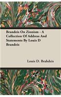 Brandeis On Zionism - A Collection Of Address And Statements By Louis D Brandeis