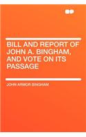 Bill and Report of John A. Bingham, and Vote on Its Passage