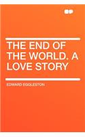 The End of the World. a Love Story: (English)
