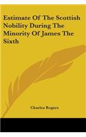 Estimate Of The Scottish Nobility During The Minority Of James The Sixth