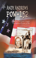 Andy Andrews POW-152: How I Survived 3 1/2 Years as a Japanese Prisoner of War