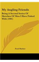 My Angling Friends