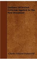 Outlines Of Textual Criticism Applied To The New Testament