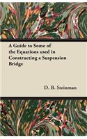 Guide to Some of the Equations used in Constructing a Suspension Bridge