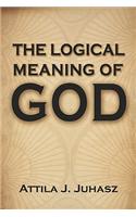 The Logical Meaning of God: (English)