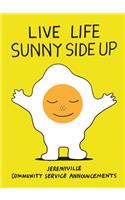 Live Life Sunny Side Up