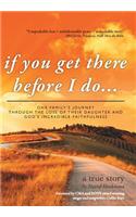 If You Get There Before I Do...: One Family's Journey Through the Loss of Their Daughter and God's Incredible Faithfulness