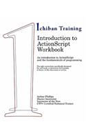 Introduction to ActionScript Workbook: An introduction to ActionScript and the fundamentals of programming. The only curriculum specifically designed by an award winning educator for self