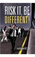 Risk It, Be Different!