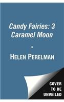 Candy Fairies: 3 Caramel Moon