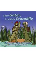 Later Gator, in a While Crocodile: (English)