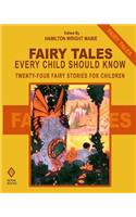 Fairy Tales Every Child Should Know: Twenty-Four Fairy Stories for Children Including Hansel and Grethel, Aladdin, Ali Baba, Sinbad, Tom Thumb, Cinderella, Jack and the Bean Stalk, Beau