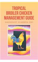 Tropical Broiler Chicken Management Guide