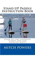 Stand Up Paddle Instruction Book: Learn all the flatwater, fitness and surf paddling basics(English)