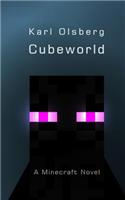 Cubeworld: A Minecraft Novel