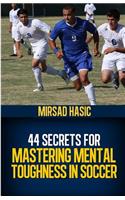 44 Secrets for Mastering Mental Toughness in Soccer