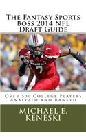 Fantasy Sports Boss 2014 NFL Draft Guide: Over 500 Players Analyzer and Ranked