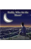 Daddy, Who Ate The Moon?