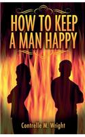 How To Keep A Man Happy