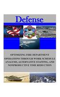 Optimizing Fire Department Operations Through Work Schedule Analysis, Alternative Staffing, and Nonproductive Time Reduction