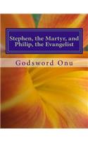 Stephen, the Martyr, and Philip, the Evangelist: The Men of God Who Were Mighty In Acts and Deeds(English)