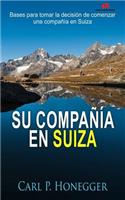 Su CompaÃ±Ã­a En Suiza: Bases Para Tomar La DecisiÃ³n de Comenzar Una CompaÃ±Ã­a En Suiza