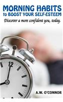 Morning Habits to Boost Your Self Esteem: Discover a More Confident You Today