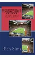 Houston Texans Football Dirty Joke Book: The Perfect Book For Those Who Hate the Houston Texans