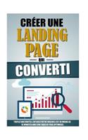 Créer Une Landing Page Qui Converti: Triplez Vos Ventes, Explosez Votre Mailing List En Moins De 15 Minutes Avec Une Squeeze Page Optimisée.(French)
