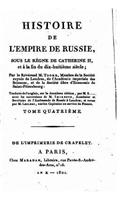 Histoire de l'empire de Russie, sous le règne de Catherine II et à la fin du dixhuitième siècle - Tome IV