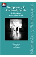 Transparency in the Family Courts: Publicity and Privacy in Practice