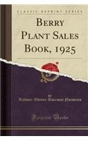 Berry Plant Sales Book, 1925 (Classic Reprint)