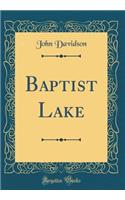Baptist Lake (Classic Reprint)