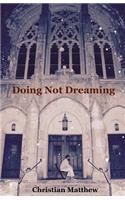 Doing Not Dreaming