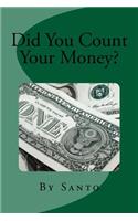 Did You Count Your Money?