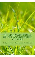 The Man-Made World; or, Our Androcentric Culture