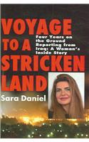 Voyage to a Stricken Land: Four Years on the Ground Reporting in Iraq: A Woman's Inside Story