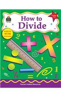 How to Divide, Grades 3-4: Grades 3-4