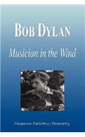 Bob Dylan - Musician in the Wind (Biography)