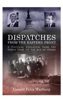 Dispatches from the Eastern Front: A Political Education from the Nixon Years to the Age of Obama