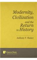 Modernity, Civilization and the Return to History