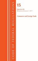 Code of Federal Regulations, Title 15 Commerce and Foreign Trade 1-299, Revised as of January 1, 2017: (Code of Federal Regulations, Title 15 Commerce and Foreign Trade)