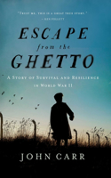 Escape from the Ghetto: A Story of Survival and Resilience in World War II